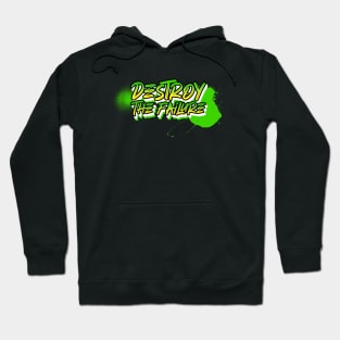 Destroy the failure Hoodie